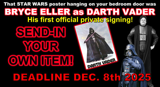 PRE-ORDER Bryce Eller "Darth Vader" SEND-IN YOUR OWN ITEM TO BE SIGNED!